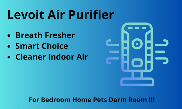 Breath fresher with Levoit Air Purifier - The Smart Choice for Cleaner Indoor Air