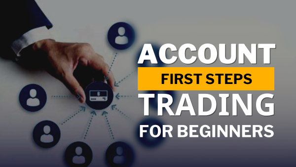 Creating an Account and Beginning Trading: First Steps for Beginners ...