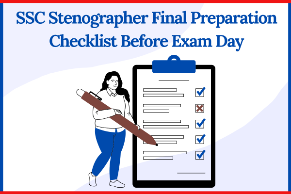 SSC Stenographer Final Preparation Checklist Before Exam Day