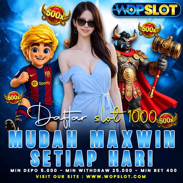 WOPSLOT Daftar Slot1000 Terpercaya Mudah Maxwin Setiap Hari