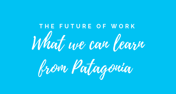 The future of work: What we can learn from Patagonia | by Ashleigh ...