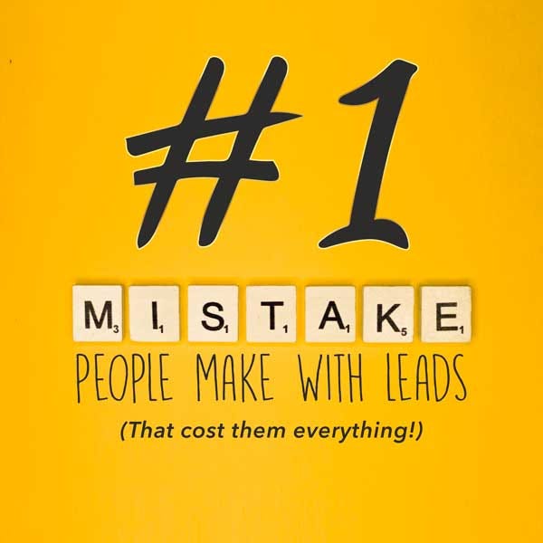 1 Mistake People Make With Leads (That costs them everything!) by(02)