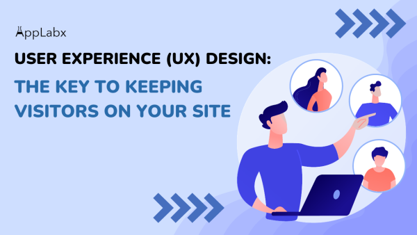 User Experience (UX) Design: The Key to Keeping Visitors on Your Site ...