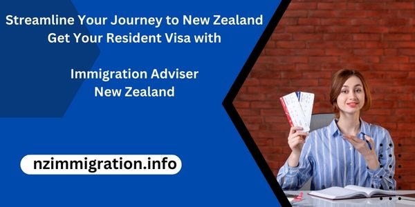 Streamline Your Journey To New Zealand Get Your Resident Visa With Immigration Adviser New 5345