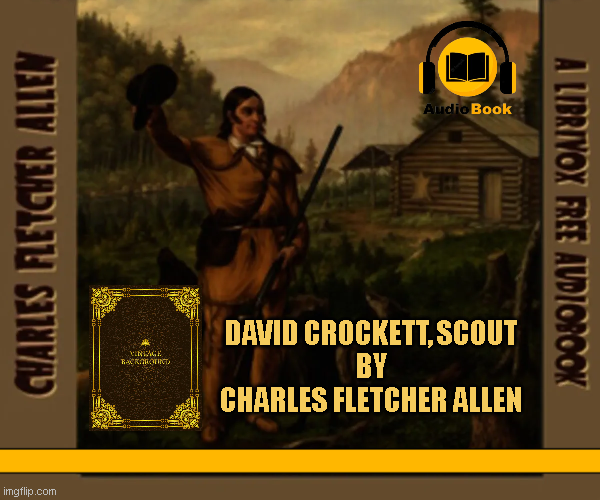 David Crockett, Scout AUDIO BOOK CHAPTER 1–5 (Charles Fletcher Allen)