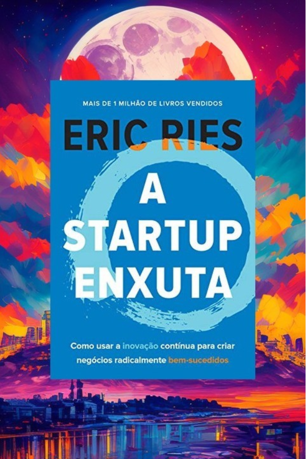 A Startup Enxuta (Eric Ries) | by Luis Soto | Medium