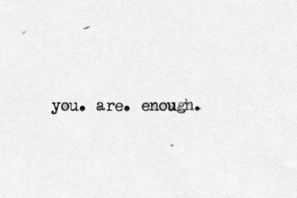 You Thought You Weren’t Enough