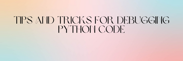 Tips and tricks for debugging Python code | by Gajanan Rajput | Medium