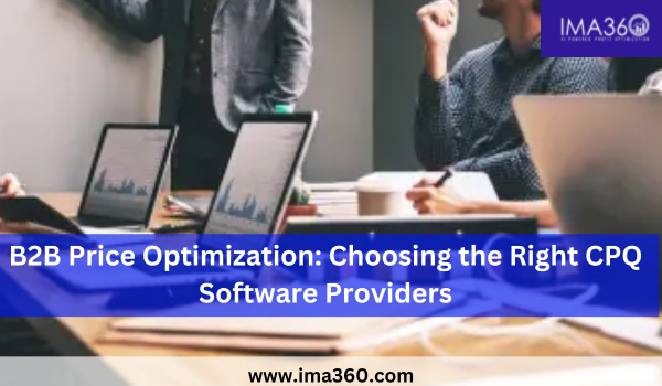 B2B Price Optimization Choosing the Right CPQ Software Providers by