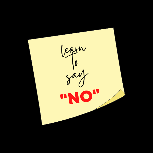 Learn To Say NO When You Really Mean No Most Of The Times We Say Yes