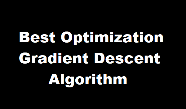 Best Optimization Gradient Descent Algorithm | by Faisal Shahbaz | Medium