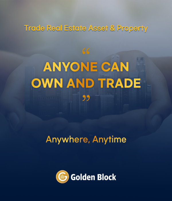 Trade Real Estate Asset & Property Anywhere, Anytime by GOLDEN BLOCK