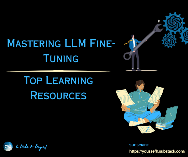 Mastering Large Language Model (LLM) Fine-Tuning: Top Learning Resources