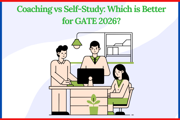 Coaching vs Self-Study: Which is Better for GATE 2026?