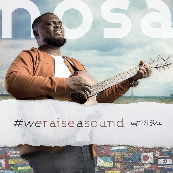 Nosa Featuring 121 Selah “We Raise A Sound”