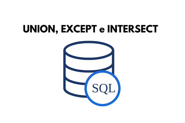 Utilizaçaõ do UNION, EXCEPT e INTERSECT no SQL SERVER | by Luiz Gustavo ...