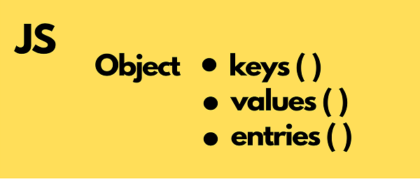 JS | Object keys () , values () , entries () | by Göktuğ Sultan | Medium