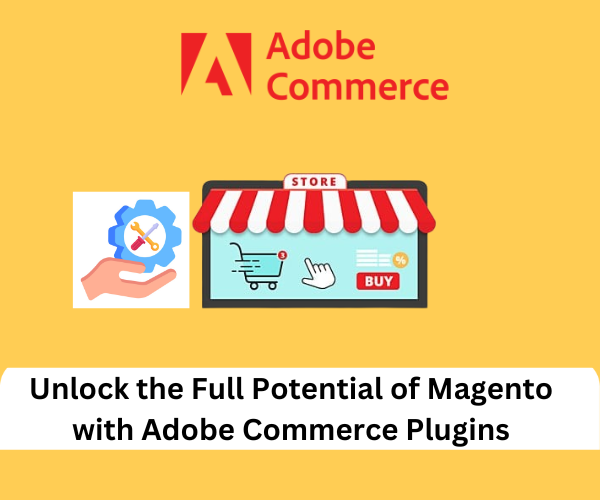 Unlock the Full Potential of Magento with Adobe Commerce Plugins