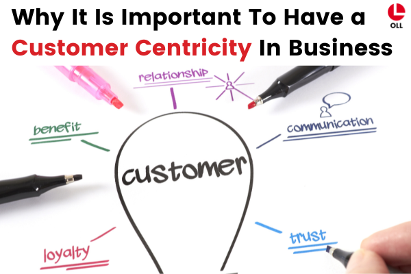 Why It Is Important To Have Customer Centricity In Business | By ...