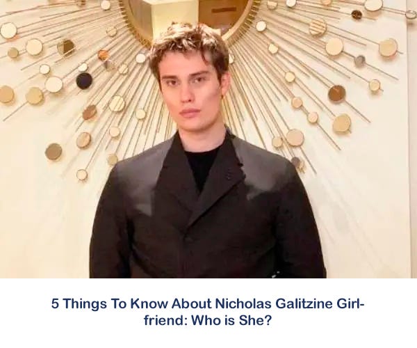 5 Things To Know About Nicholas Galitzine Girlfriend Who is She? Ryan Smith Medium
