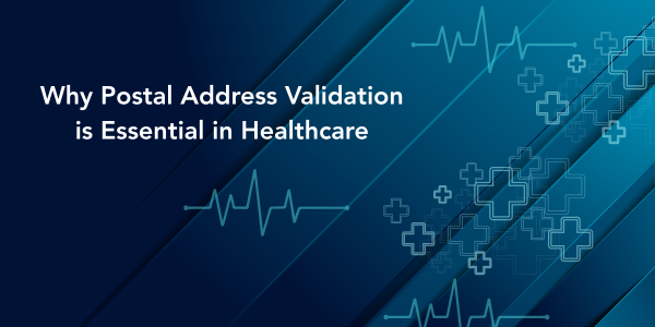 Why Postal Address Validation is Essential in Healthcare