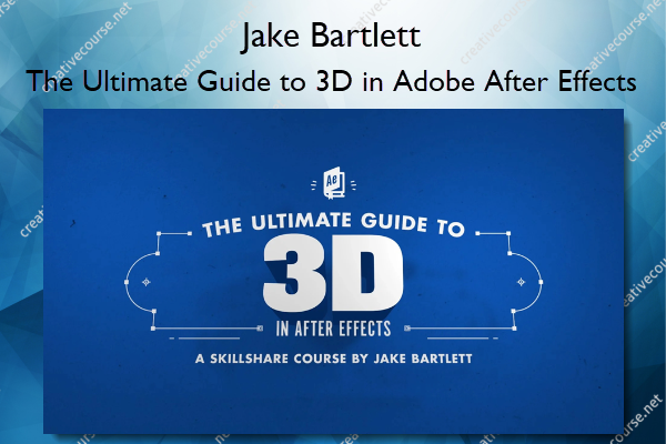 Le guide ultime pour la 3D dans Adobe After Effects, Jake Bartlett