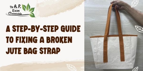 A Step-by-Step Guide to Fixing a Broken Jute Bag Strap, by Marketer, Sep,  2023