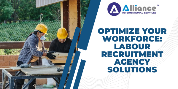 Optimize Your Workforce: Labour Recruitment Agency Solutions | by ...