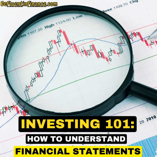 Investing 101 How to Read (and understand) Financial Statements (to