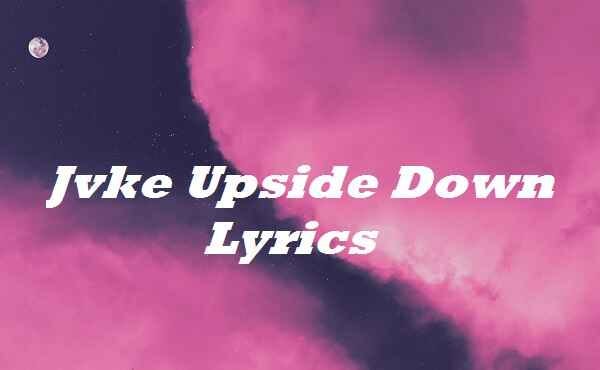 Up Down Right Down Looking For Your Love Right Now Jvke Upside Down Lyrics. Jvke Upside Down Tiktok Song Lyrics… | by