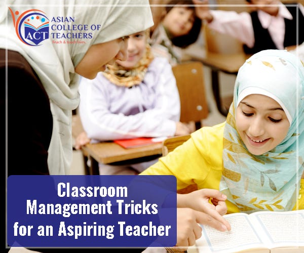 A Few Classroom Management Tricks for an Aspiring Teacher by Asian