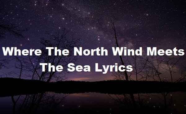 Where The North Wind Meets The Sea Lyrics | by Mehraji | Medium