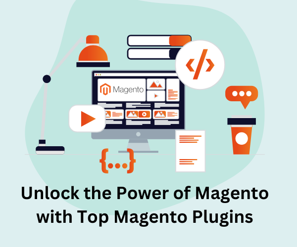 Unlock the Power of Magento with Top Magento Plugins