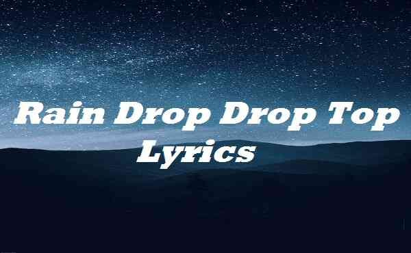 konkurrenter kalv Slip sko Rain Drop Drop Top Lyrics - Zzlyrics - Medium