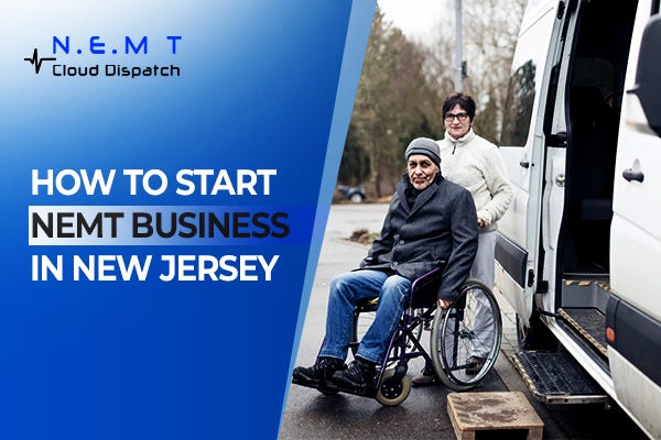 How to start a NEMT business in NEW Jersey? | by NEMT Cloud Dispatch |  Medium