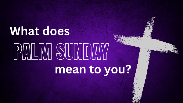 What Does [Palm Sunday] Mean to You? | by Michael Junkroski | Pastor ...