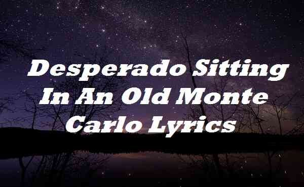 Desperado Lyrics (13 Songs)