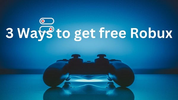 How You Can REALLY Get Free Robux 