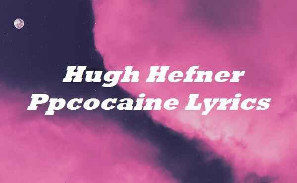ppcocaine - Hugh Hefner (Lyrics)  Play the game or the game plays you  [TikTok Song] 