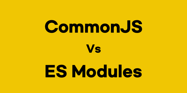 What are Modules in Javascript? ESM and CommonJS Module system. | by ...