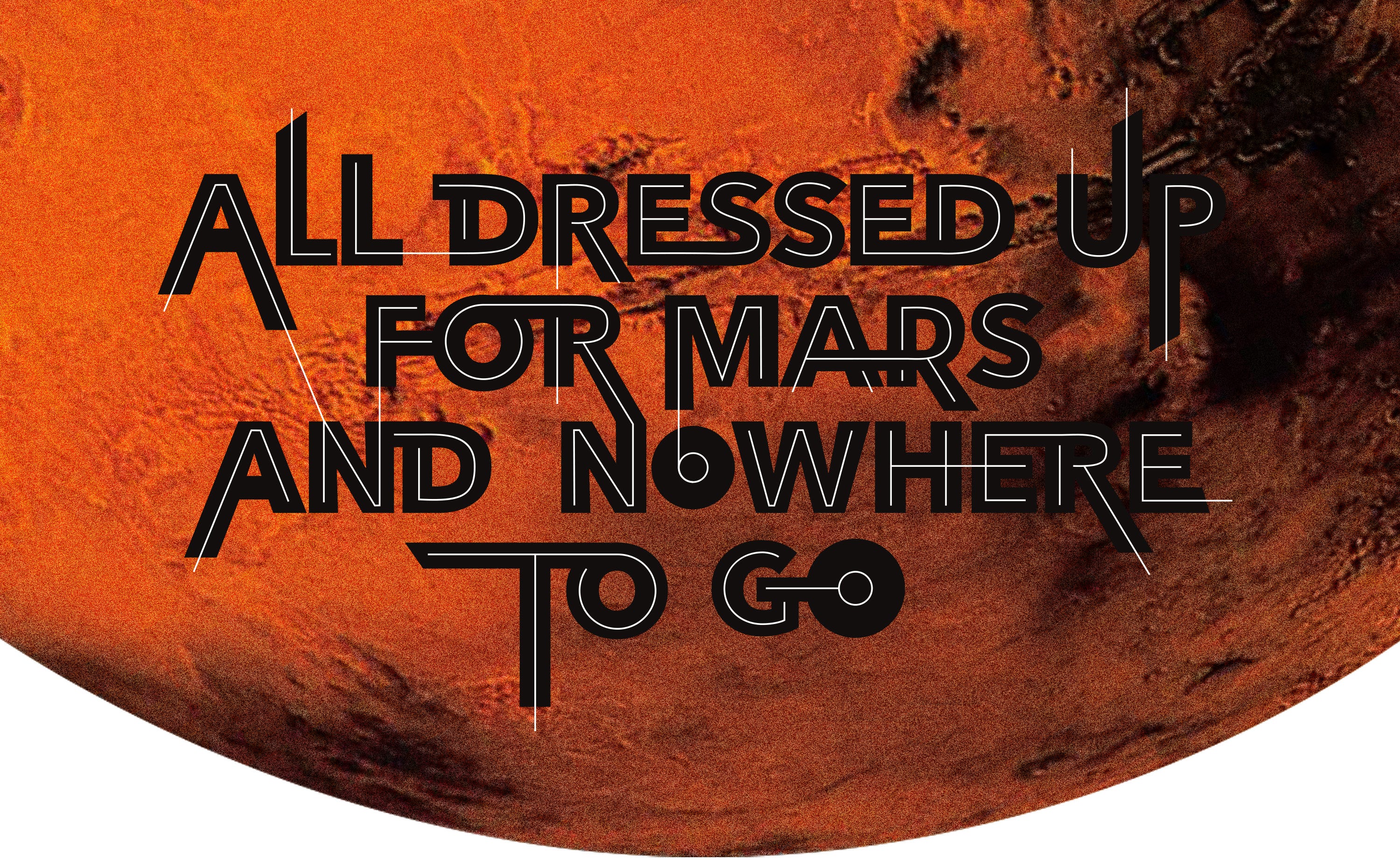 All Dressed Up For Mars and Nowhere to Go, by Elmo Keep