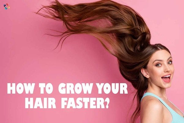 How to grow your Hair faster?. Ask anybody who has ingested a plethora ...