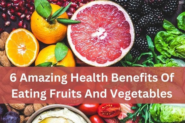 6 Amazing Health Benefits Of Eating Fruits And Vegetables ...