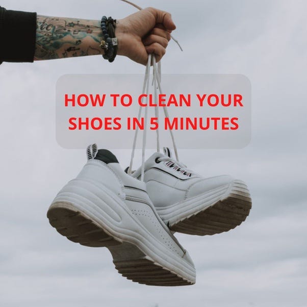 How to clean your shoes in 5 minutes by Chris Williams Medium