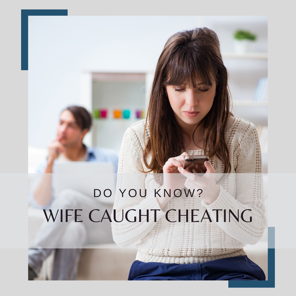 Wife caught Cheating. Infidelity can be a difficult and… by Jaden Smith Medium