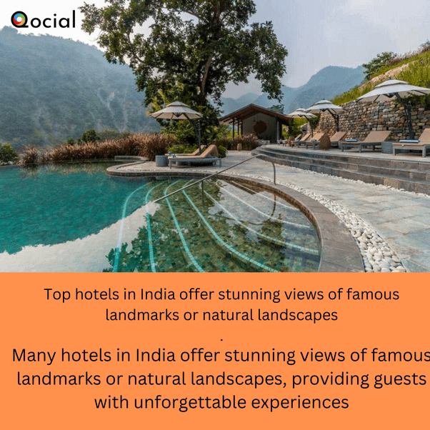 Top hotels in india offer stunning views of famous landmarks or natural