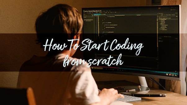 How to Start Coding from Scratch by Amit Khare | Medium