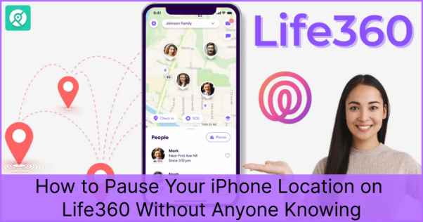 How to Pause Your iPhone Location on Life360 Without Anyone Knowing (2026 Guide)