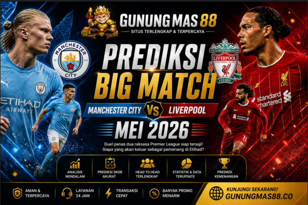 Preview Big Match Manchester City vs Liverpool May 2026