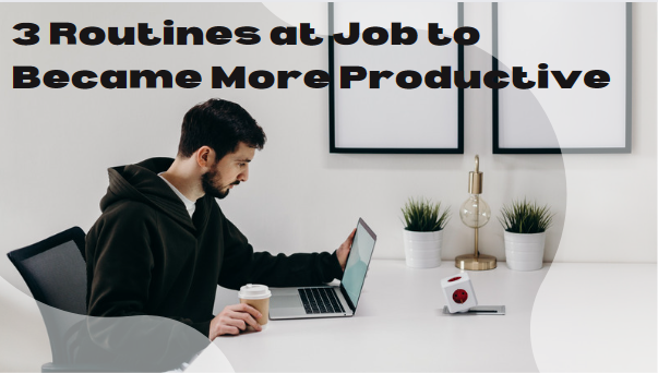 3 Routines at Job to Became More Productive | by Mr. Plan ₿ | Coinmonks ...